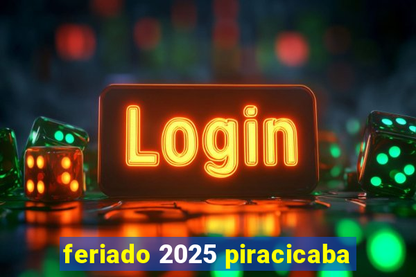 feriado 2025 piracicaba